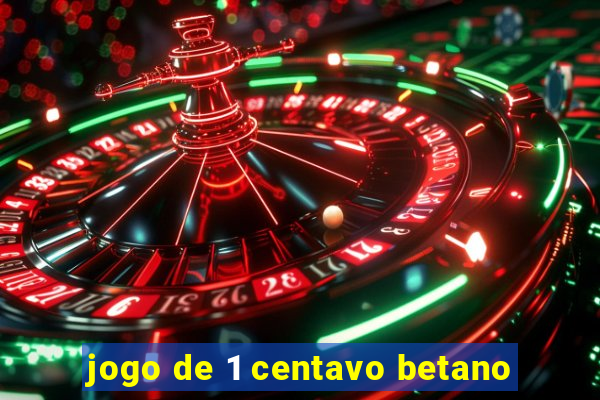 jogo de 1 centavo betano